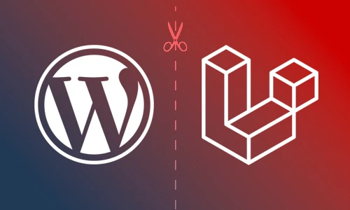 Why you should switch from Wordpress to Laravel